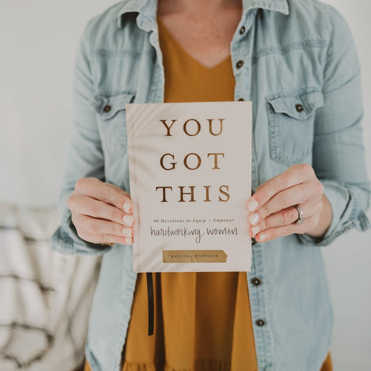 YOU GOT THIS: 90 Devotions to Equip + Empower Hardworking Women